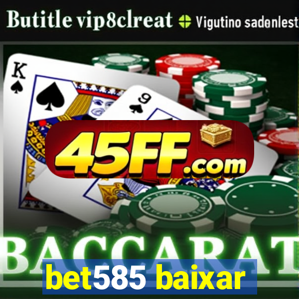 bet585 baixar